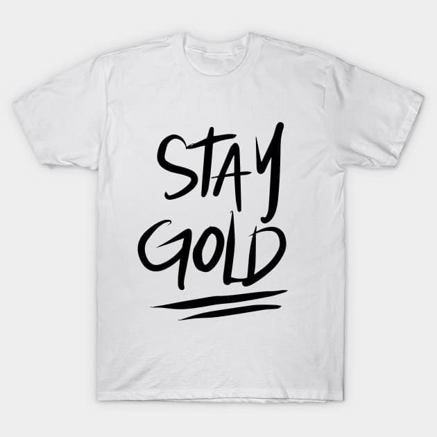 Stay Gold - Black T-Shirt by TheGypsyGoddess